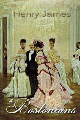 The Bostonians by James, Henry