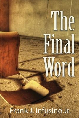 The Final Word by Infusino, Frank J., Jr.