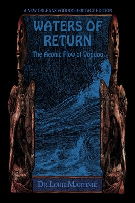 Waters of Return: The Aeonic Flow of Voudoo by Martinie, Louie