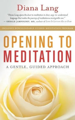 Opening to Meditation: A Gentle, Guided Approach by Lang, Diana