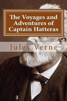 The Voyages and Adventures of Captain Hatteras by Hollybook