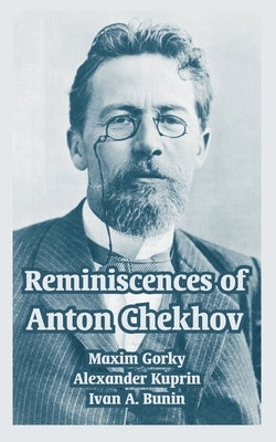 Reminiscences of Anton Chekhov by Gorky, Maxim