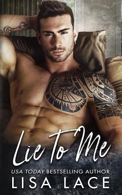 Lie to Me: A Bad Boy's Accidental Marriage Romance by Lace, Lisa