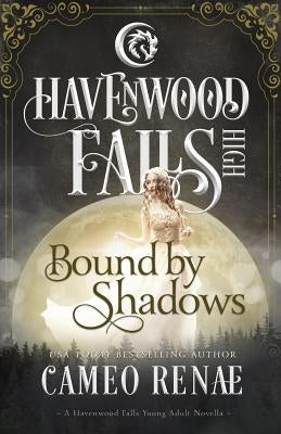 Bound by Shadows: A Havenwood Falls High Novella by Renae, Cameo