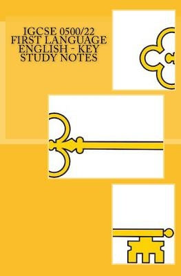 IGCSE 0500/22 FIRST LANGUAGE ENGLISH - Key Study Notes by Broadfoot Ma, Joe