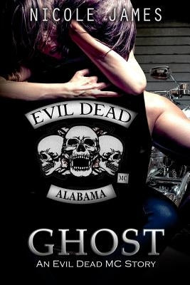 Ghost: An Evil Dead MC Story by James, Nicole