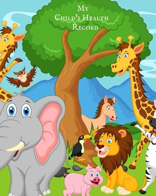 My child's Health Record: Child's Medical History To do Book, Baby 's Health keepsake Register & Information Record Log, Treatment Activities Tr by Journal, The Waymaker