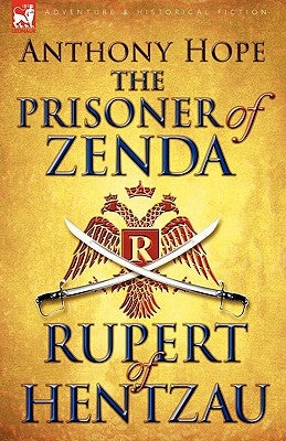 The Prisoner of Zenda & Its Sequel Rupert of Hentzau by Hope, Anthony