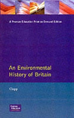 An Environmental History of Britain Since the Industrial Revolution by Clapp, B. W.
