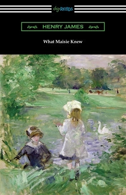What Maisie Knew by James, Henry