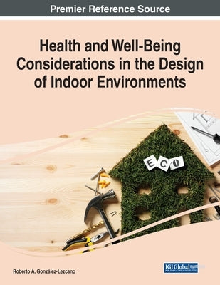 Health and Well-Being Considerations in the Design of Indoor Environments by González-Lezcano, Roberto A.