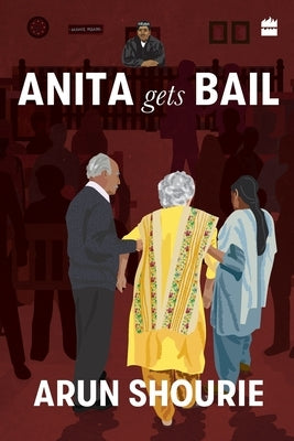 Anita Gets Bail: What Are Our Courts Doing? What Should We Do About Them? by Shourie, Arun