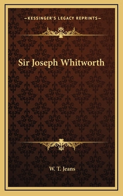 Sir Joseph Whitworth by Jeans, W. T.