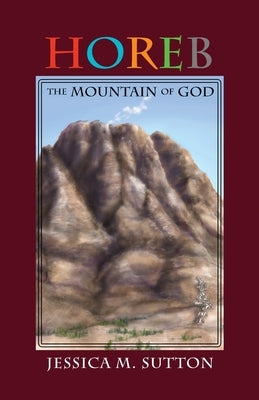 Horeb: The Mountain of God by Sutton, Jessica M.