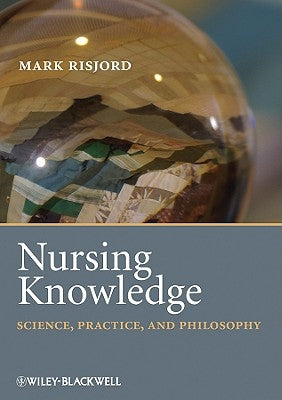 Nursing Knowledge: Science, Practice, and Philosophy by Risjord, Mark