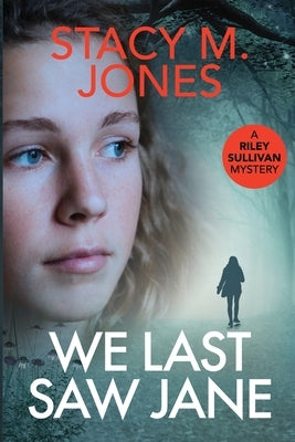 We Last Saw Jane by Jones, Stacy M.