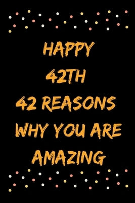 Happy 42th 42 Reasons Why You Are Amazing by Note Books, Star
