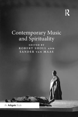Contemporary Music and Spirituality by Sholl, Robert