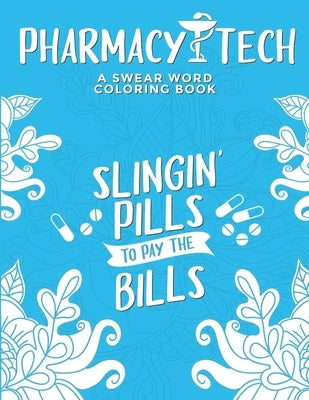 Pharmacy Tech Coloring Book: A Pharmacy Technician Coloring Book for Adults - A Funny & Inspirational Adult Coloring Book for Pharmacy Technicians by Press, Pharmacy Tech Passion