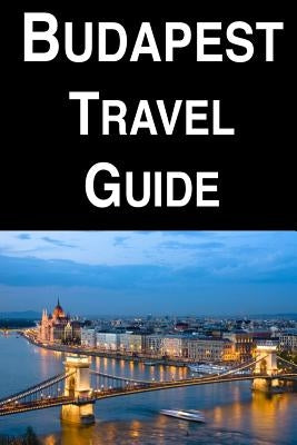 Budapest Travel Guide by Bailey, Michael