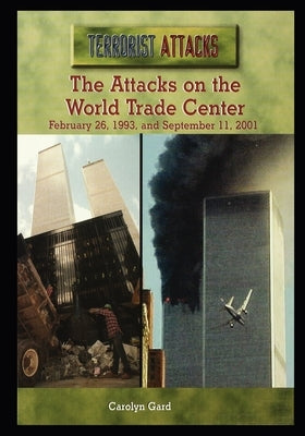 The Attacks on the World Trade Center: February 26, 1993, and September 11, 2001 by Gard, Carolyn