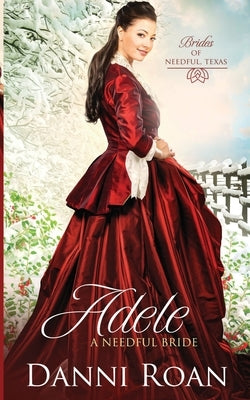 Adele: A Needful Bride by Roan, Danni