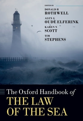 The Oxford Handbook of the Law of the Sea by Rothwell, Donald R.