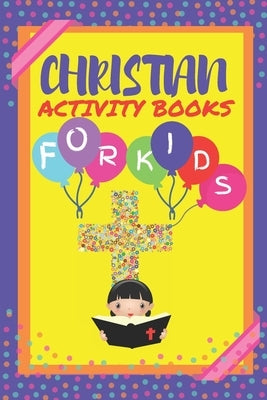 Christian Activity Book For Kids: Children's Bible Activity Book Featuring Word Search Puzzle, Bible Story Coloring books, A FIND-A-BIBLE-VERSE Puzzle by N. T. Loekman