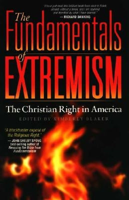 The Fundamentals of Extremism: The Christian Right in America by Blaker, Kimberly