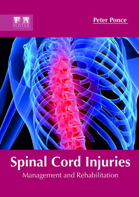 Spinal Cord Injuries: Management and Rehabilitation by Ponce, Peter