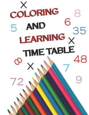 coloring and learning times tables: Fun and Simple Step-by-Step to learn table multiplication 11" × 8.5" by Art, Scienc