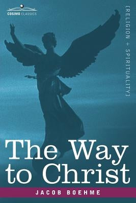 The Way to Christ by Boehme, Jacob