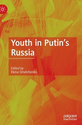 Youth in Putin's Russia by Omelchenko, Elena