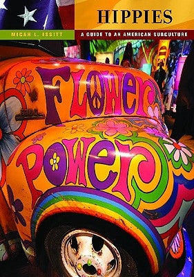Hippies: A Guide to an American Subculture by Issitt, Micah
