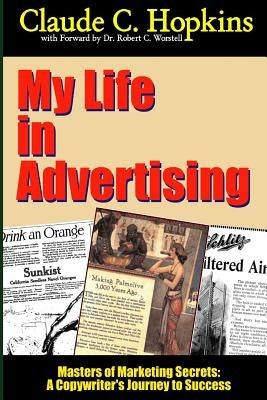 My Life In Advertising - Masters of Marketing Secrets: A Copywriter's Journey to Success by Worstell, Robert C.