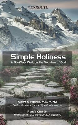 Simple Holiness: A Six-Week Walk on the Mountain of God by Chervin, Ronda