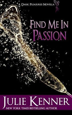 Find Me in Passion: Mal and Christina's Story, Part 3 by Kenner, Julie