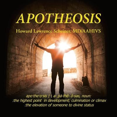 Apotheosis by Scheiner MD/Aahivs, Howard Lawrence