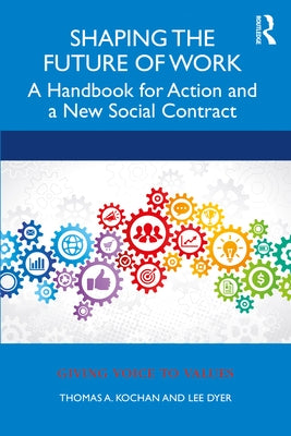 Shaping the Future of Work: A Handbook for Action and a New Social Contract by Dyer, Lee