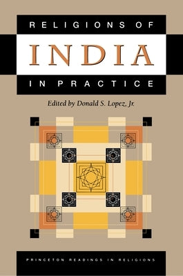 Religions of India in Practice by Lopez, Donald S.