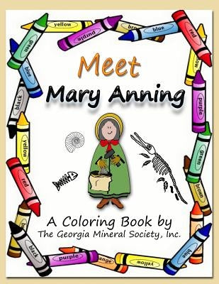Meet Mary Anning: A Coloring Book by the Georgia Mineral Society, Inc. by Carter, Lori