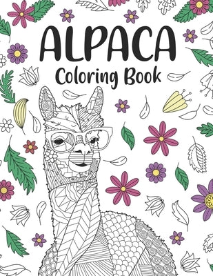 Alpaca Coloring Book: A Cute Adult Coloring Books for Alpaca Owner, Best Gift for Alpaca Lovers by Publishing, Paperland