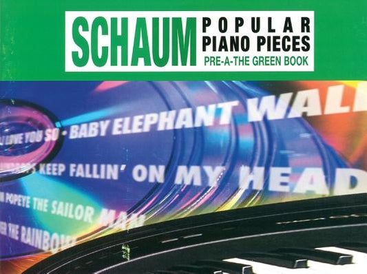 John W. Schaum Popular Piano Pieces: Pre-A -- The Green Book by Schaum, Wesley