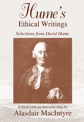 Hume's Ethical Writings: Selections from David Hume by MacIntyre, Alasdair