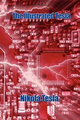The Illustrated Tesla by Tesla, Nikola