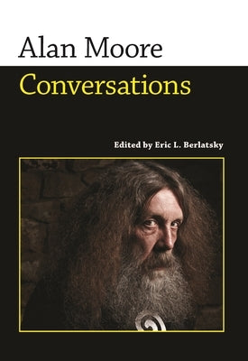 Alan Moore: Conversations by Berlatsky, Eric L.