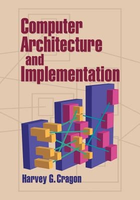 Computer Architecture and Implementation by Cragon, Harvey G.