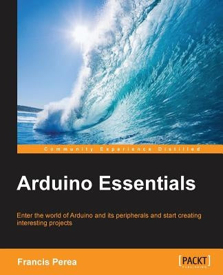 Arduino Essentials by Perea, Francis