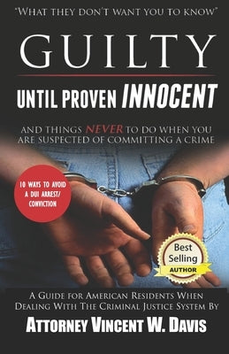 Guilty Until Proven Innocent by Davis, Vincent W.