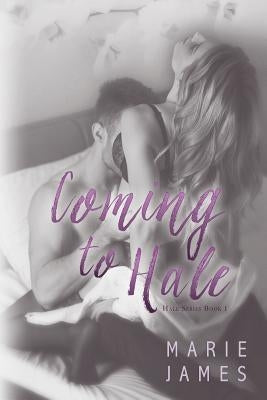 Coming to Hale: (Hale Series Book 1) by James, Marie